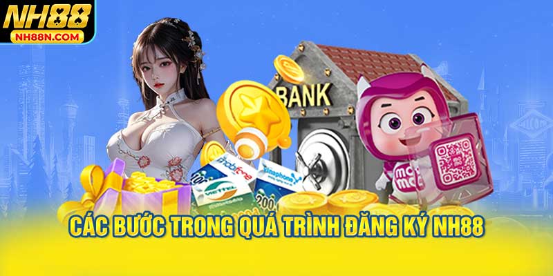 Các Bước Trong Quá Trình Đăng Ký NH88