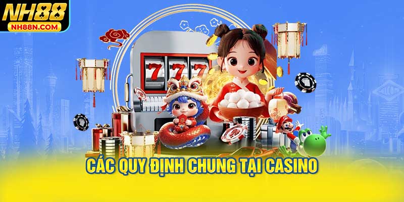 Các Quy Định Chung Tại Casino