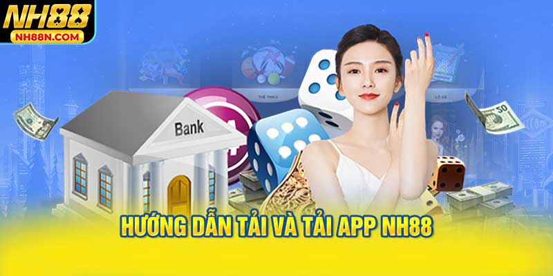 Hướng Dẫn Tải và tải App NH88 Đơn Giản