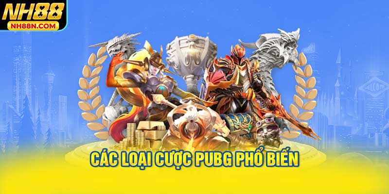 Các Loại Cược PUBG Phổ Biến