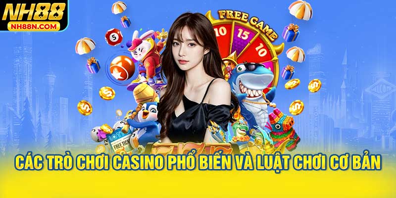 Các Trò Chơi Casino Phổ Biến và Luật Chơi Casino Cơ Bản