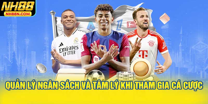Quản lý ngân sách và tâm lý khi tham gia cá cược